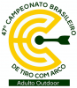 47º Campeonato Brasileiro Open & 3º Campeonato Brasileiro Barebow